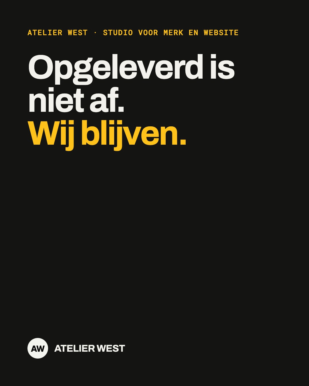 Opgeleverd is niet af. Wij blijven.